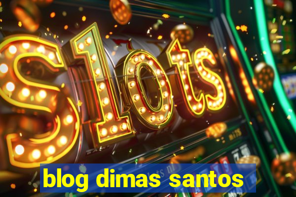 blog dimas santos